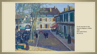 Fin de mercado en Dax.
Darío de Regoyos y Valdés.
1909.
Óleo sobre lienzo.
50 x 61 cm.
 