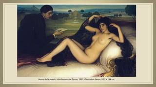 Venus de la poesía. Julio Romero de Torres. 1913. Óleo sobre lienzo. 93,2 x 154 cm.
 