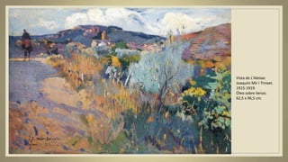 Vista de L'Aleixar.
Joaquim Mir i Trinxet.
1915-1919.
Óleo sobre lienzo.
62,5 x 96,5 cm.
 