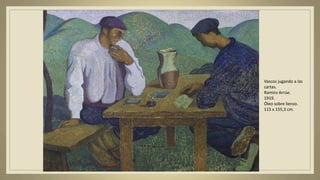 Vascos jugando a las
cartas.
Ramiro Arrúe.
1919.
Óleo sobre lienzo.
115 x 155,3 cm.
 