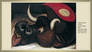 Cabeza de toro
muerto.
Luis Fernández.
1939.
Óleo sobre papel
adherido a tabla.
76,2 x 107,5 cm.
 