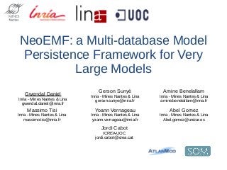 NeoEMF: a Multi-database Model
Persistence Framework for Very
Large Models
Jordi Cabot
ICREA-UOC
jordi.cabot@icrea.cat
Gwe...