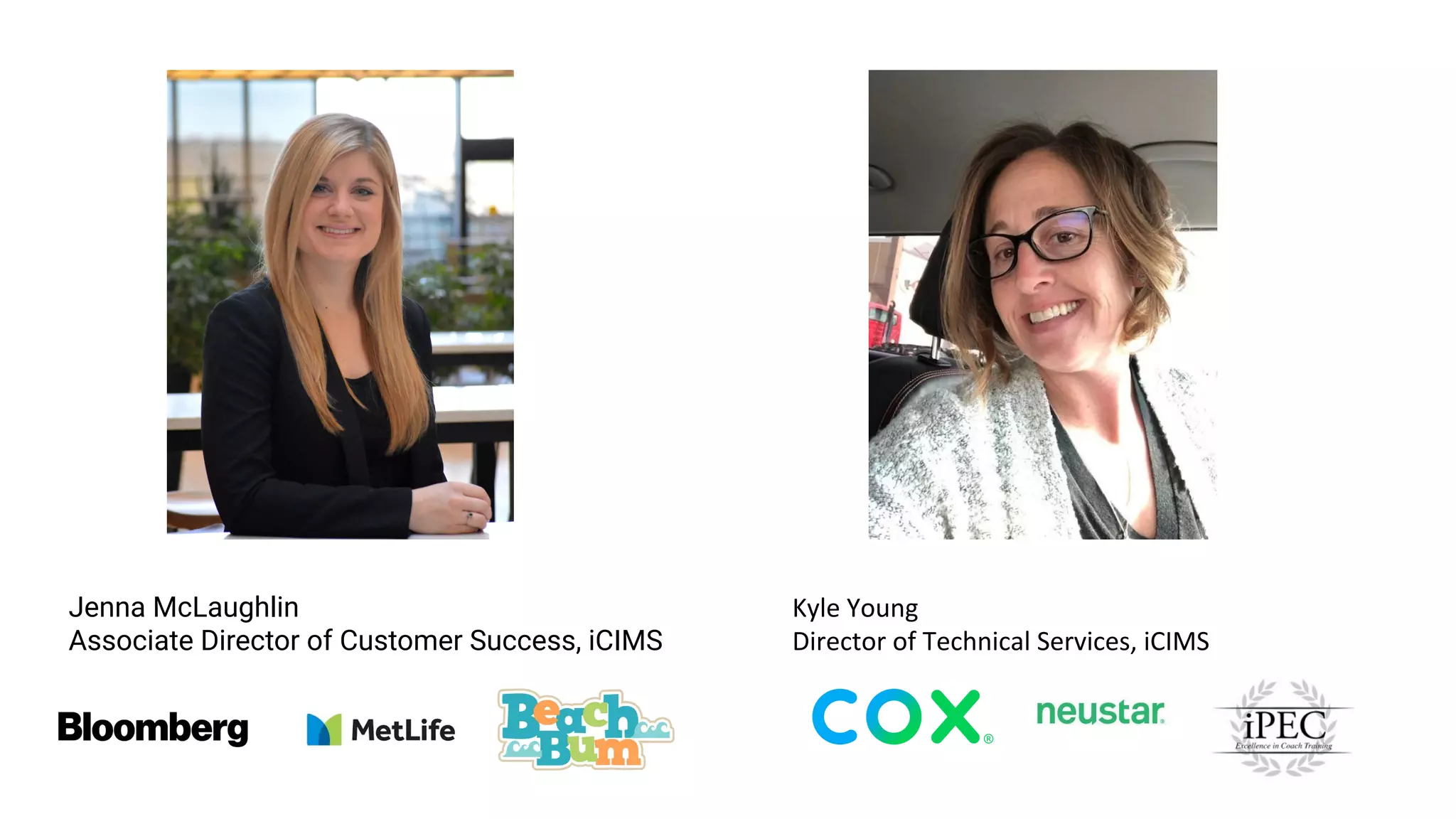 Jenna McLaughlin
Associate Director of Customer Success, iCIMS
Kyle Young
Director of Technical Services, iCIMS