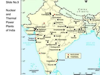 Slide No.9
Nuclear
and
Thermal
Power
Plants
of India
 