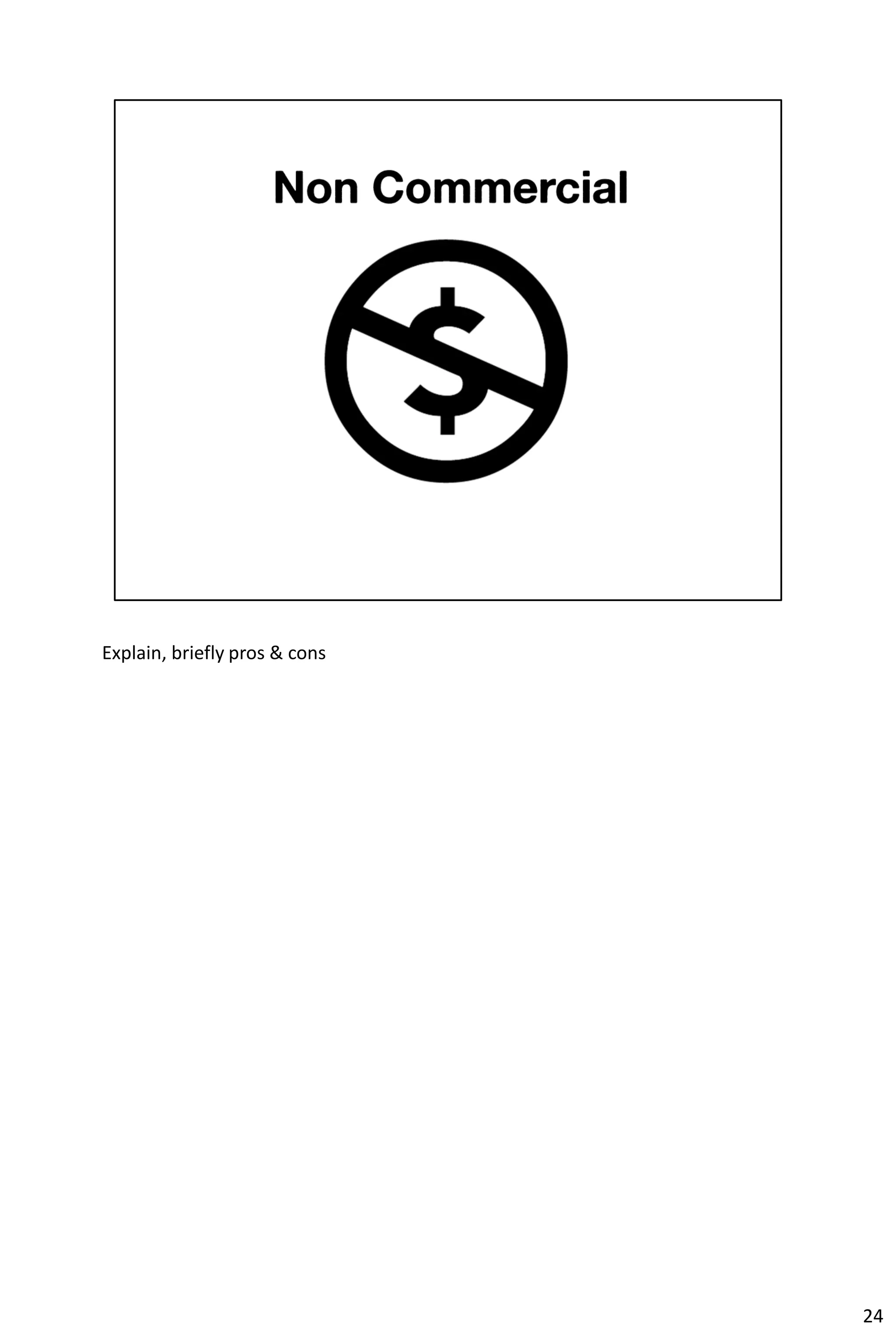 Explain, briefly pros & cons




                               24
 