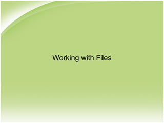 Working with Files
 