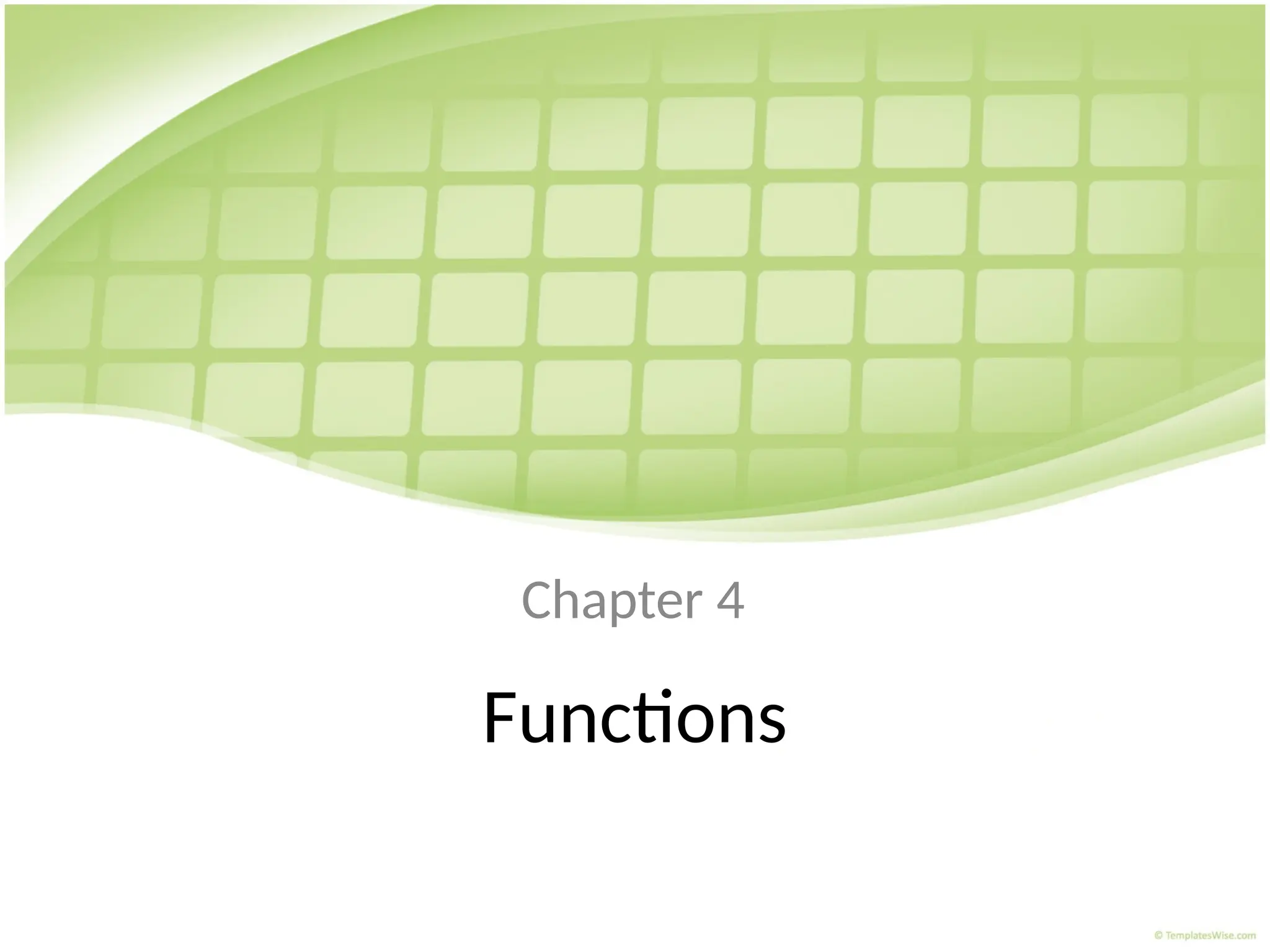 Functions
Chapter 4
 