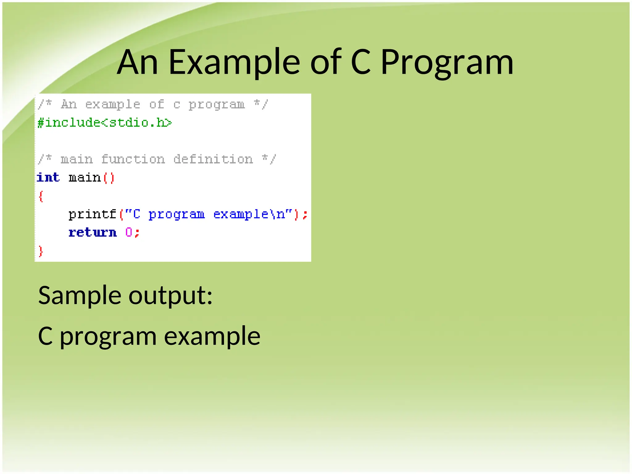 An Example of C Program
Sample output:
C program example
 