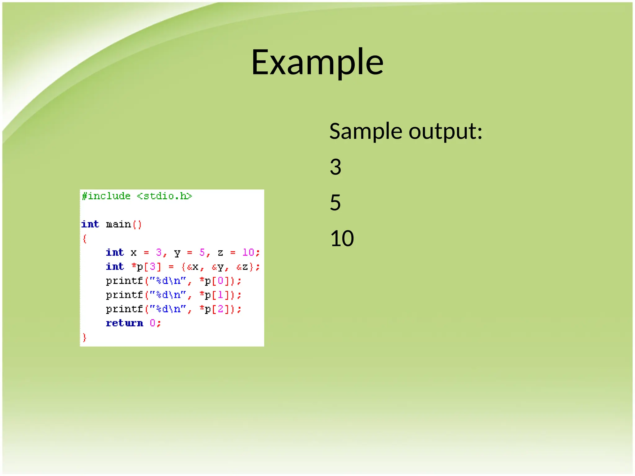 Example
Sample output:
3
5
10
 