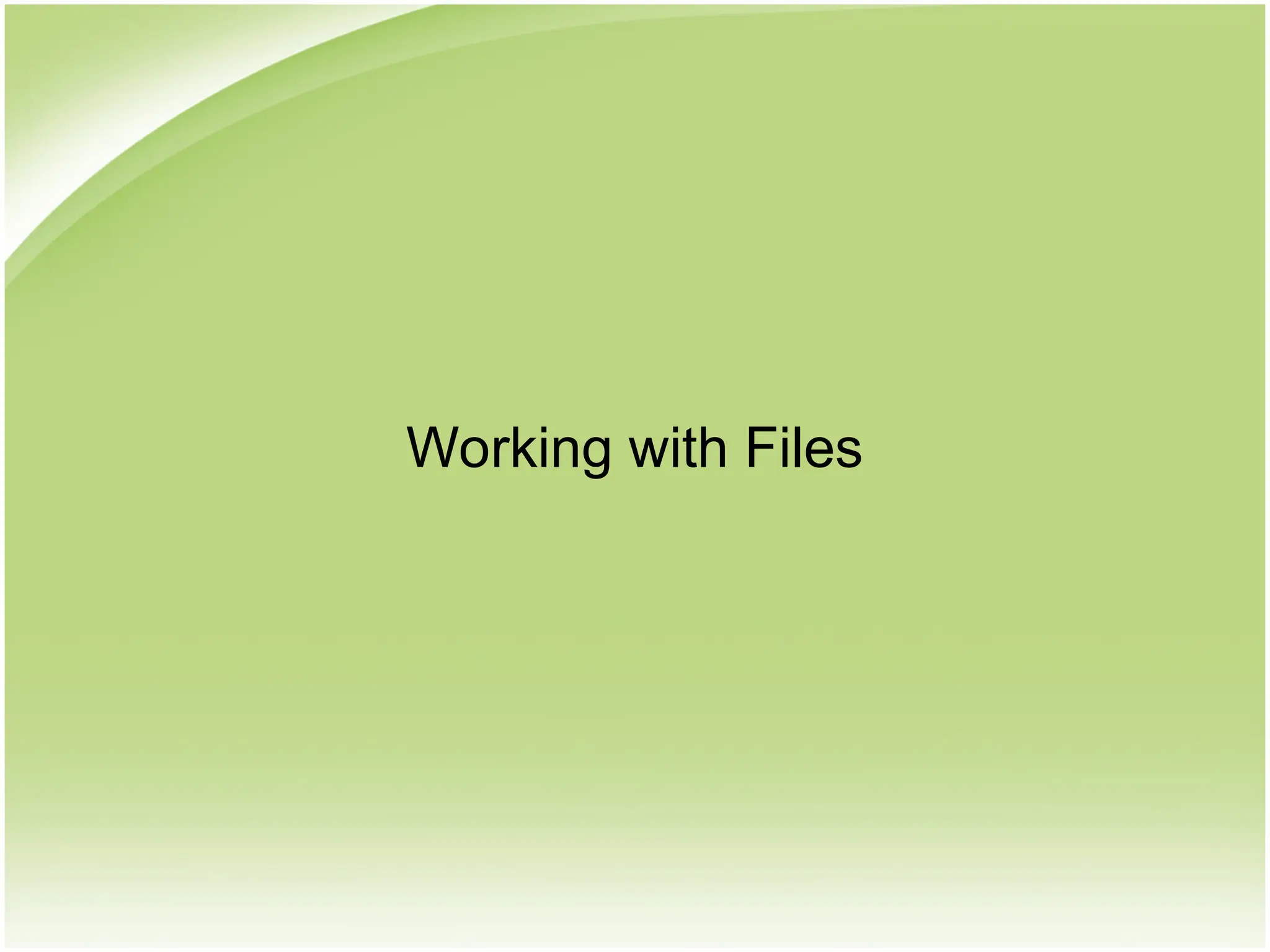 Working with Files
 