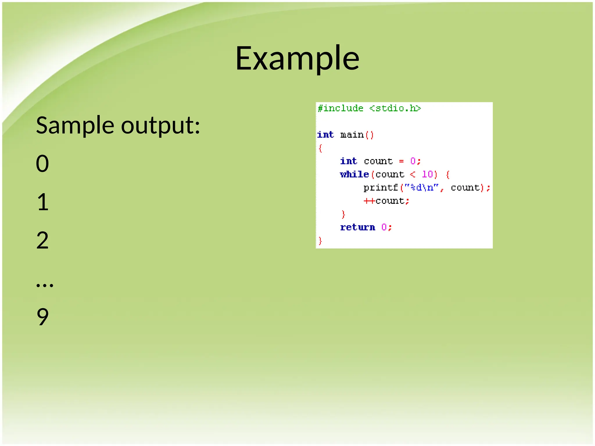 Example
Sample output:
0
1
2
…
9
 