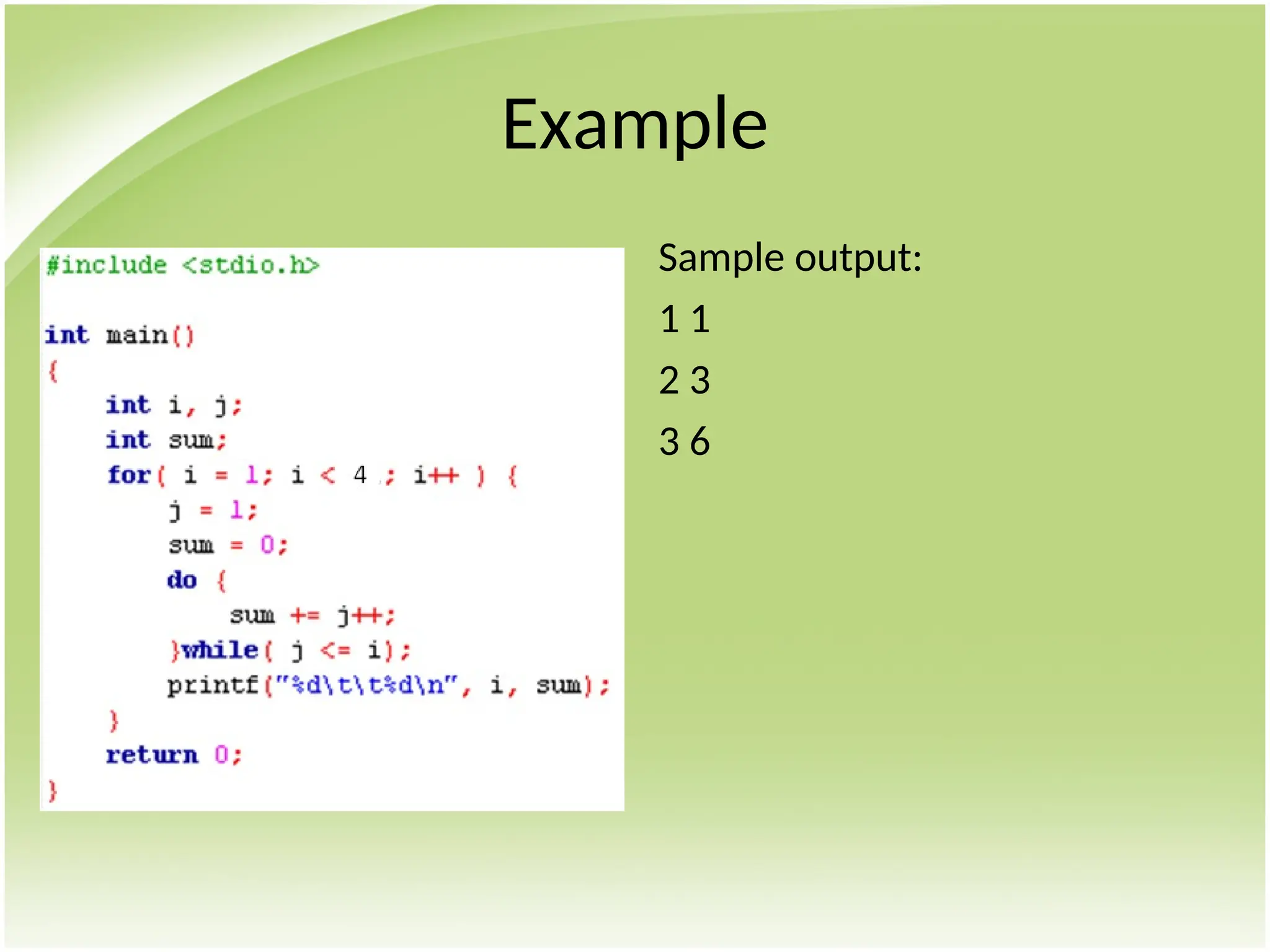 Example
Sample output:
1 1
2 3
3 6
 
