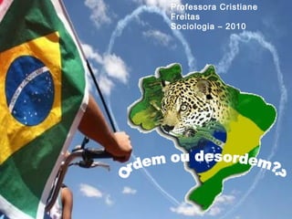 Professora Cristiane
Freitas
Sociologia – 2010
 