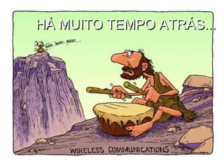 HÁ MUITO TEMPO ATRÁS...HÁ MUITO TEMPO ATRÁS...
 