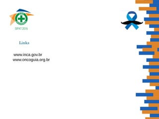 www.oncoguia.org.br
www.inca.gov.br
Links
 