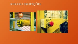 RISCOS / PROTEÇÕES
 