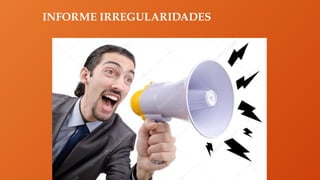INFORME IRREGULARIDADES
 