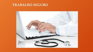 TRABALHO SEGURO
 