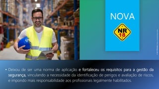 • Deixou de ser uma norma de aplicação e fortaleceu os requisitos para a gestão da
segurança, vinculando a necessidade da identificação de perigos e avaliação de riscos,
e impondo mais responsabilidade aos profissionais legalmente habilitados.
NOVA
©
SST
TITÃS
2022.
Todos
os
Direitos
Reservados
 