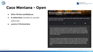 Caso Mentana - Open
● Oltre 15mila candidature
● A settembre, fondata la società
editoriale
● Lancio il 18 dicembre
 