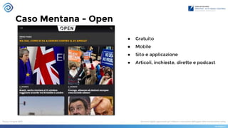 Caso Mentana - Open
● Gratuito
● Mobile
● Sito e applicazione
● Articoli, inchieste, dirette e podcast
 