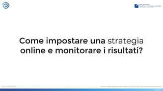 Come impostare una strategia
online e monitorare i risultati?
 