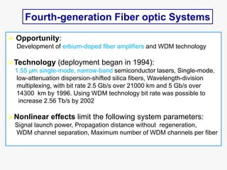  Opportunity:
Development of erbium-doped fiber amplifiers and WDM technology
Technology (deployment began in 1994):
1.5...