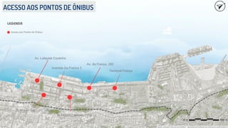 MAPA CRIADO PELOS AUTORES - IMAGEM RETIRADA DO GOOGLE EARTH/2023
Av. Lafayete Coutinho
Avenida Da Franca 3
Av. da França, 182
Terminal França
R. Miguel Calmom, 160
R. Miguel Calmom, 235B
ACESSO AOS PONTOS DE ÔNIBUS
LEGENDA
Acesso aos Pontos de Ônibus
 