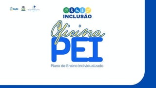 Slide Oficina 2025 Feito para PEI- PLANO DE ENSINO INDIVIDUALIZADO | PPTX