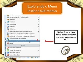 Décimo Quarto item. Onde iremos localizar arquivos ou pastas no PC.  Explorando o Menu Iniciar e sub-menus 