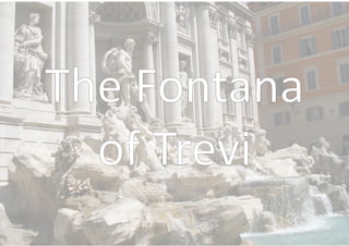 The Fontana
of Trevi
 