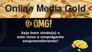 Online Media Gold
 
