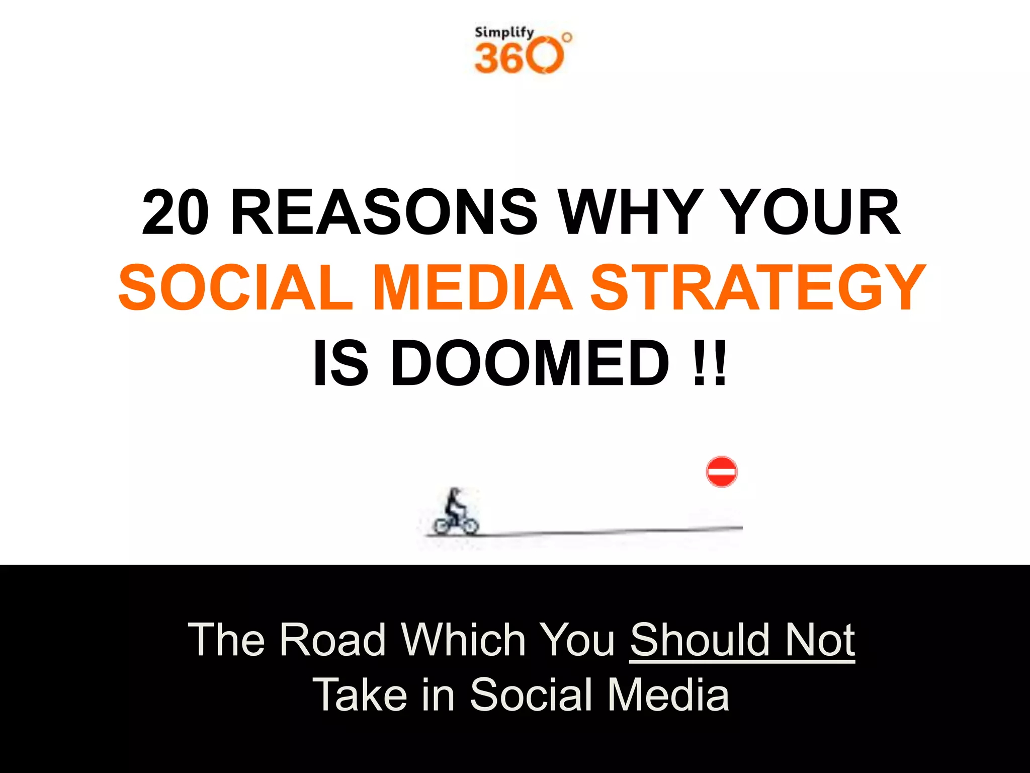 Social Media Mirror

20 Reasons Why Your Social
Media Strategy is Doomed

 