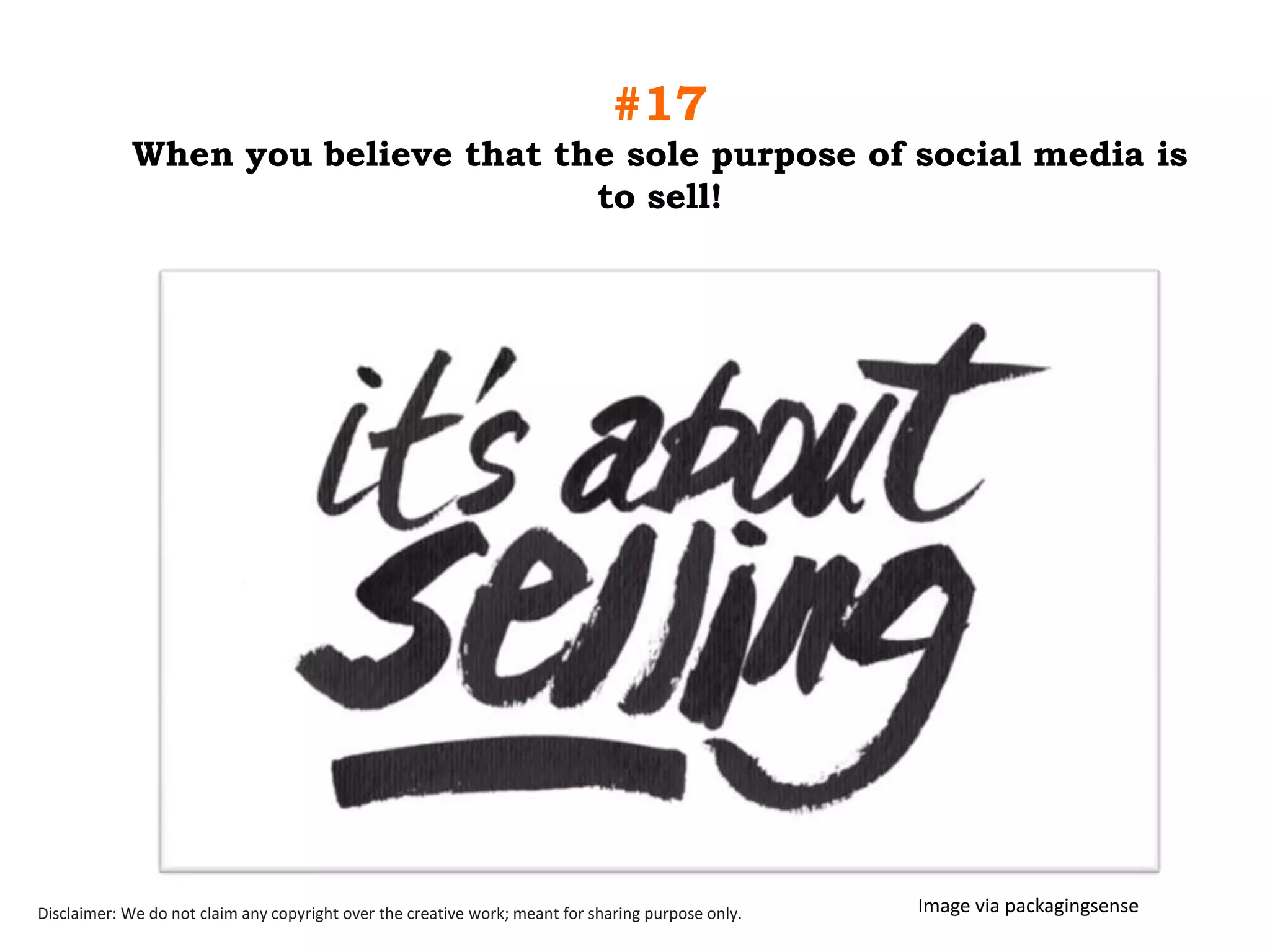#17
When you believe that the sole purpose of social media is
to sell!

Disclaimer: We do not claim any copyright over the creative work; meant for sharing purpose only.

Image via packagingsense

 