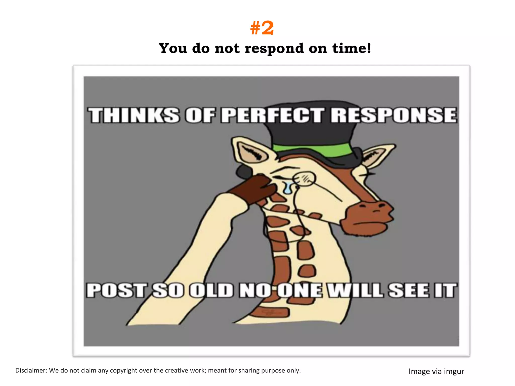 #2
You do not respond on time!

Disclaimer: We do not claim any copyright over the creative work; meant for sharing purpose only.

Image via imgur

 
