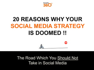 Social Media Mirror

20 Reasons Why Your Social
Media Strategy is Doomed

 