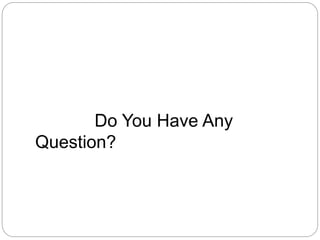 Do You Have Any
Question?