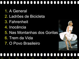 A General Ladrões de Bicicleta Fahrenheit Inocência Nas Montanhas dos Gorilas Trem da Vida O Povo Brasileiro 
