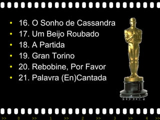 16. O Sonho de Cassandra 17. Um Beijo Roubado 18. A Partida 19. Gran Torino 20. Rebobine, Por Favor 21. Palavra (En)Cantada 