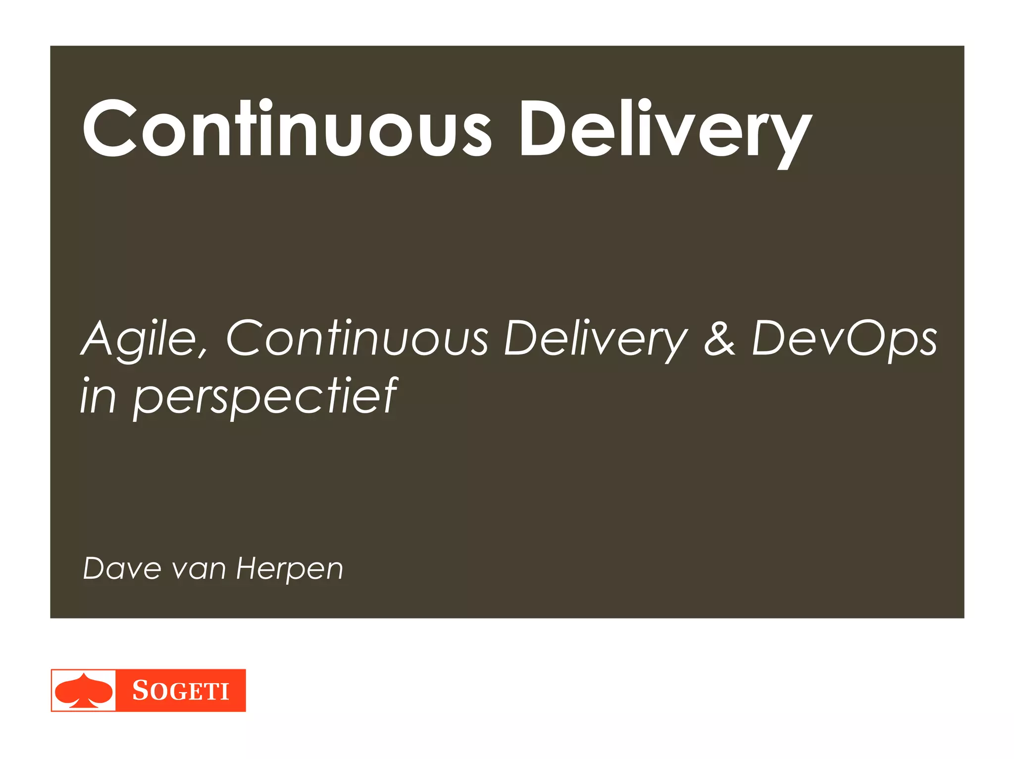 Title | Plaats| Datum | 1
Continuous Delivery
Agile, Continuous Delivery & DevOps
in perspectief
Dave van Herpen
 