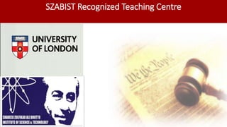 SZABIST Recognized Teaching Centre
 