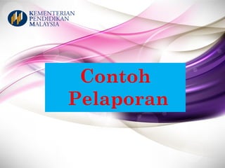 Contoh
Pelaporan
 