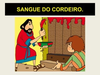 SANGUE DO CORDEIRO.
 