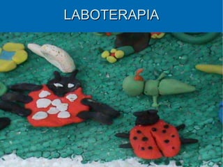 LABOTERAPIA
 