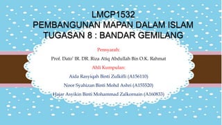 Pensyarah:
Prof. Dato’ IR. DR. Riza Atiq Abdullah Bin O.K. Rahmat
Ahli Kumpulan:
Aida Rasyiqah Binti Zulkifli (A156110)
Noor Syahizan Binti Mohd Ashri (A155520)
Hajar Asyikin Binti Mohammad Zalkornain (A160833)
 