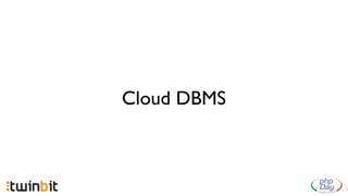 Cloud DBMS
 