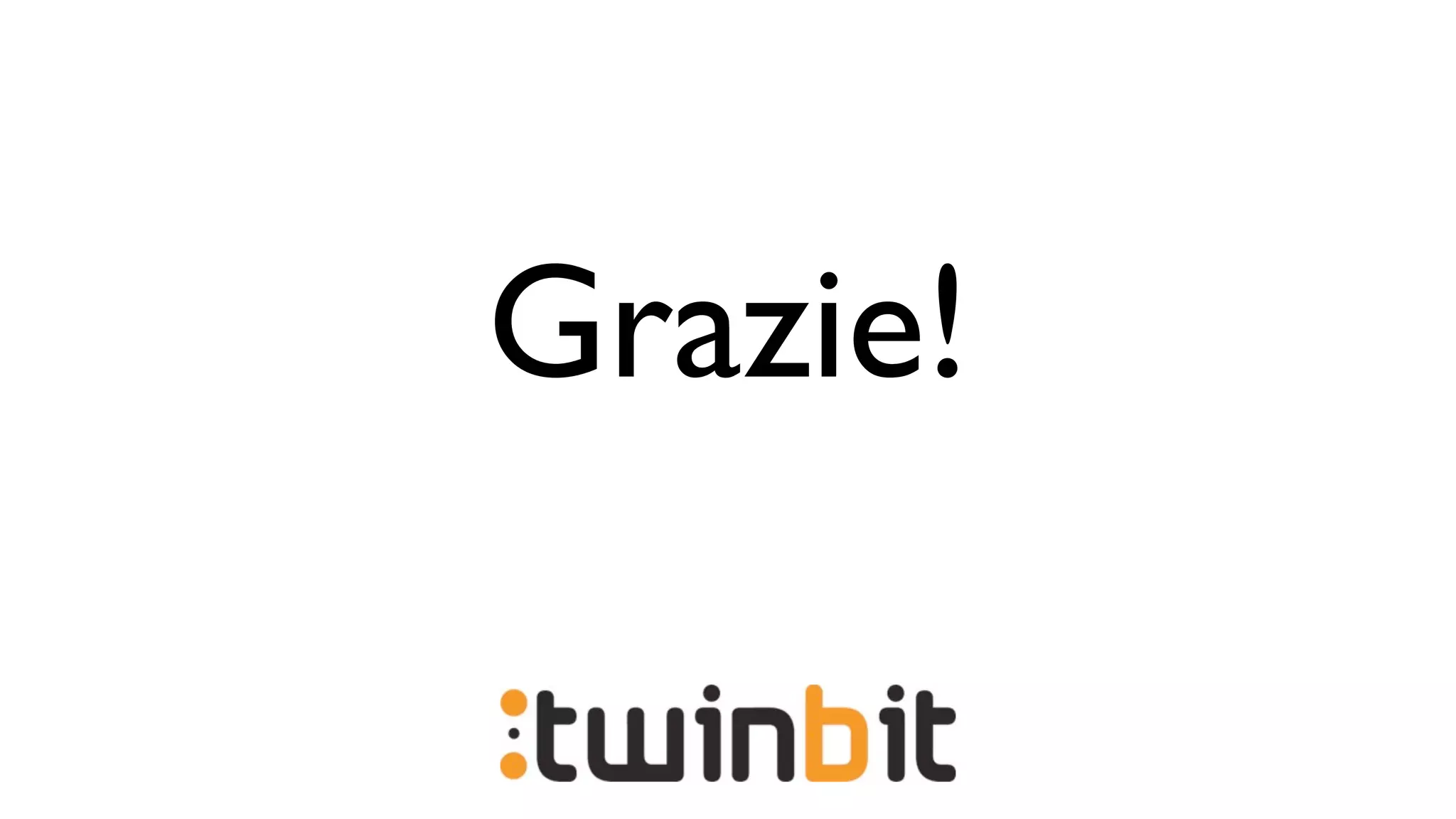 Grazie!
 