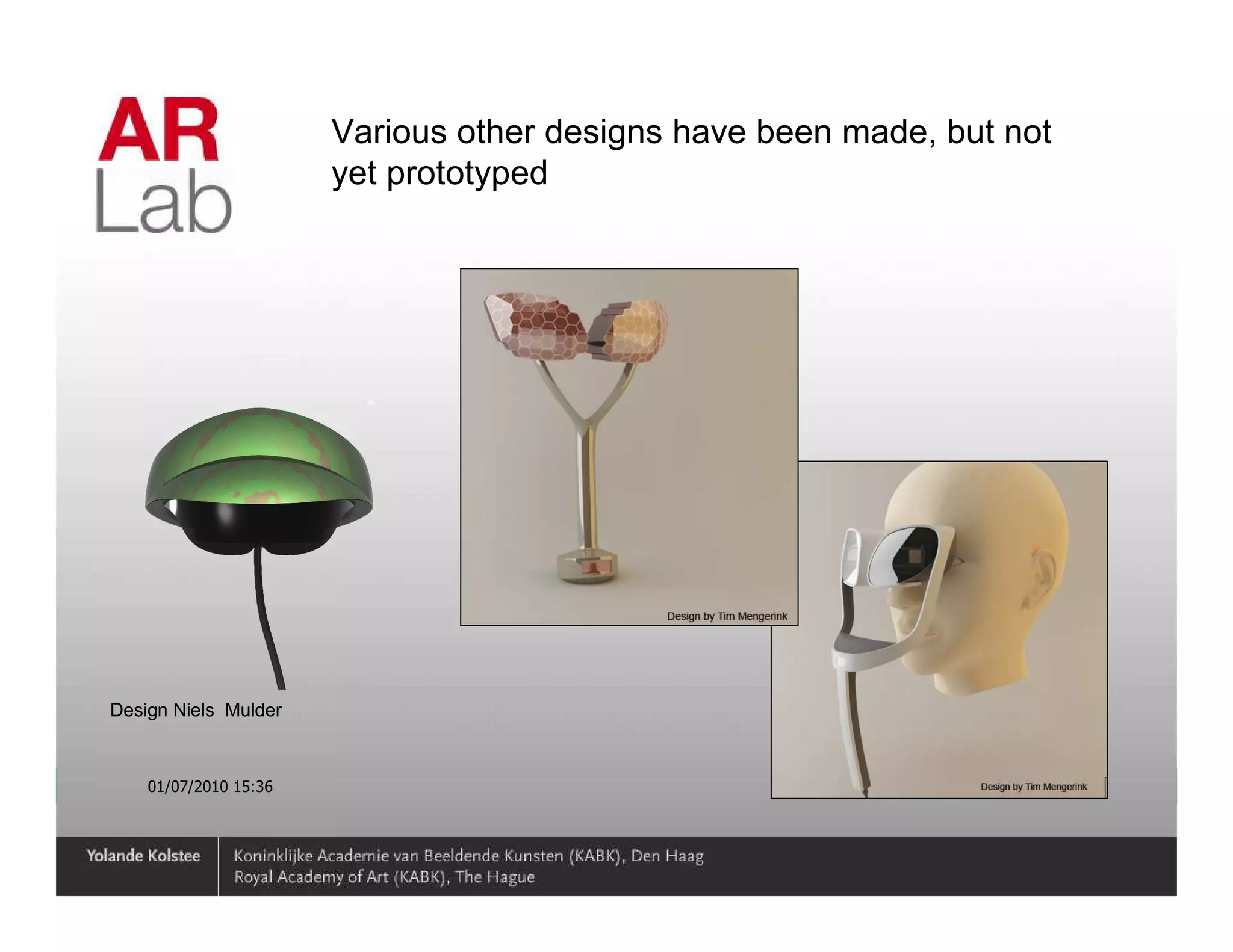 Various other designs have been made, but not
                       yet prototyped




Design Niels Mulder



    01/07/2010 15:36                                                   32
 