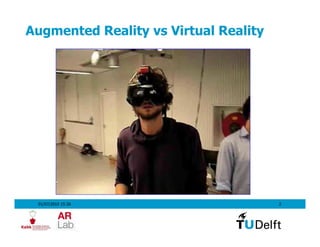 Augmented Reality vs Virtual Reality
Het volgen van een enkele hypothese (toegepast in AR)




  01/07/2010 15:36                                  2
 