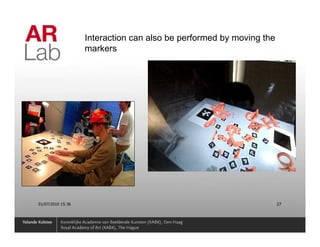 Interaction can also be performed by moving the
                   markers




01/07/2010 15:36                                                     27
 